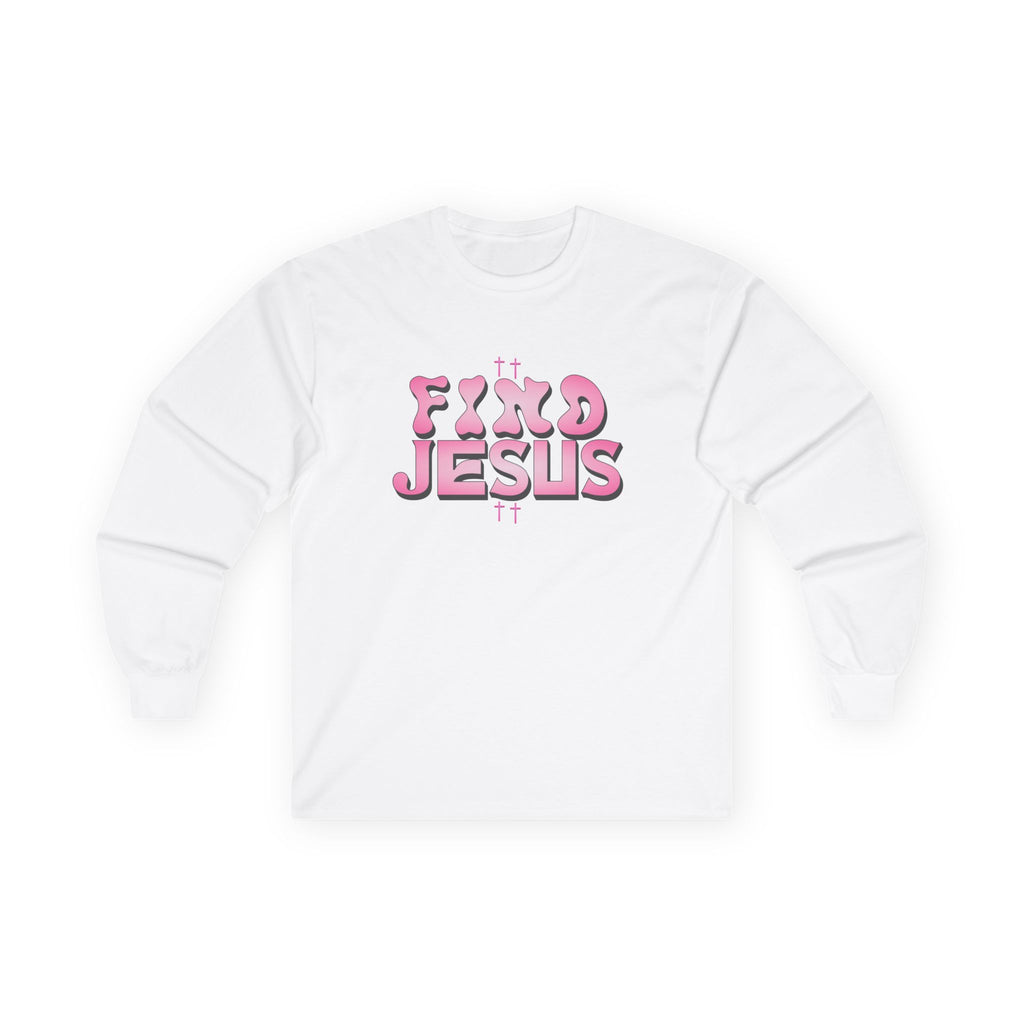 Find Jesus Pink Christian Long Sleeve Shirt