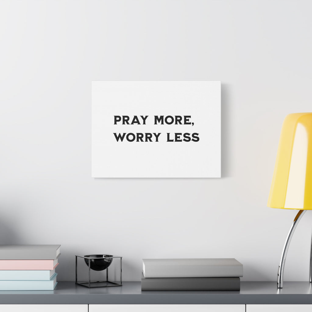 Pray More Worry Less Canvas Print