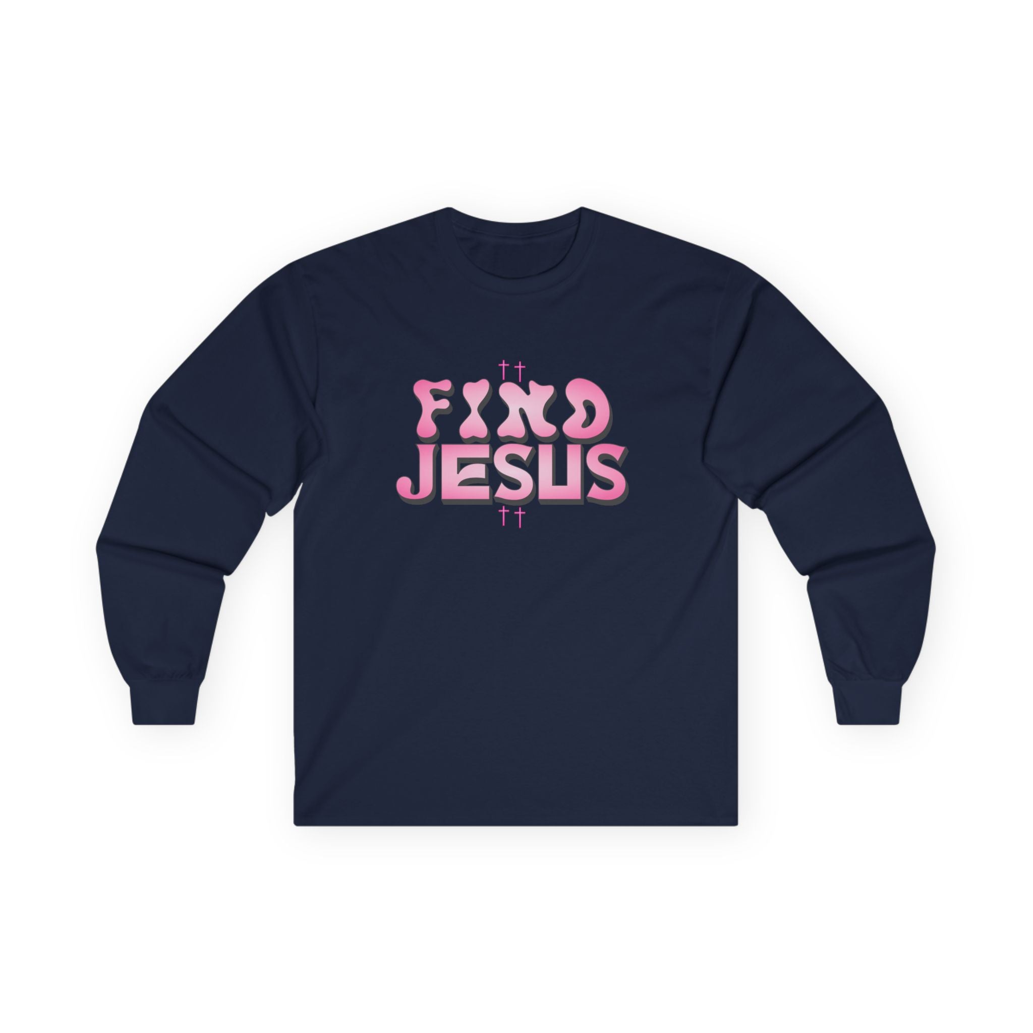 Find Jesus Pink Christian Long Sleeve Shirt