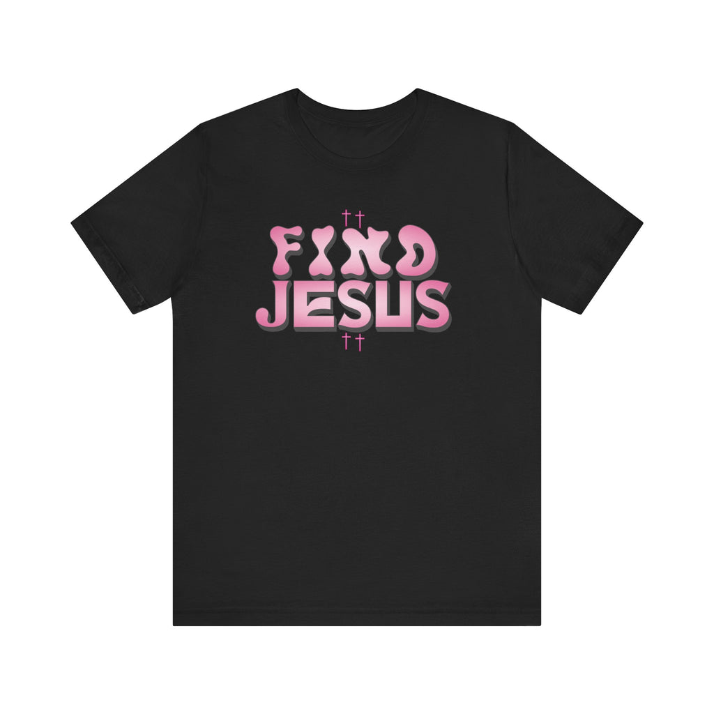 Pink FIND JESUS Tee