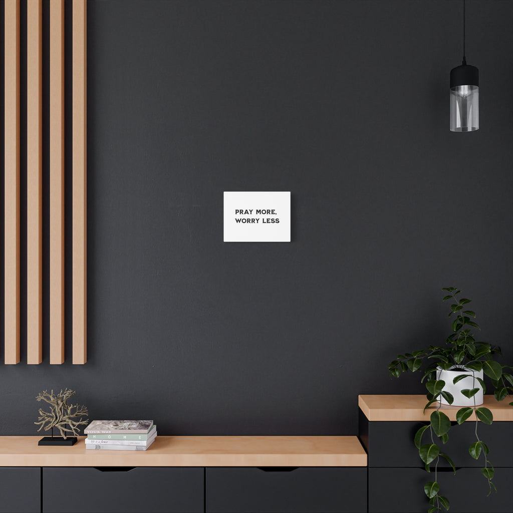 Pray More Worry Less Canvas Print