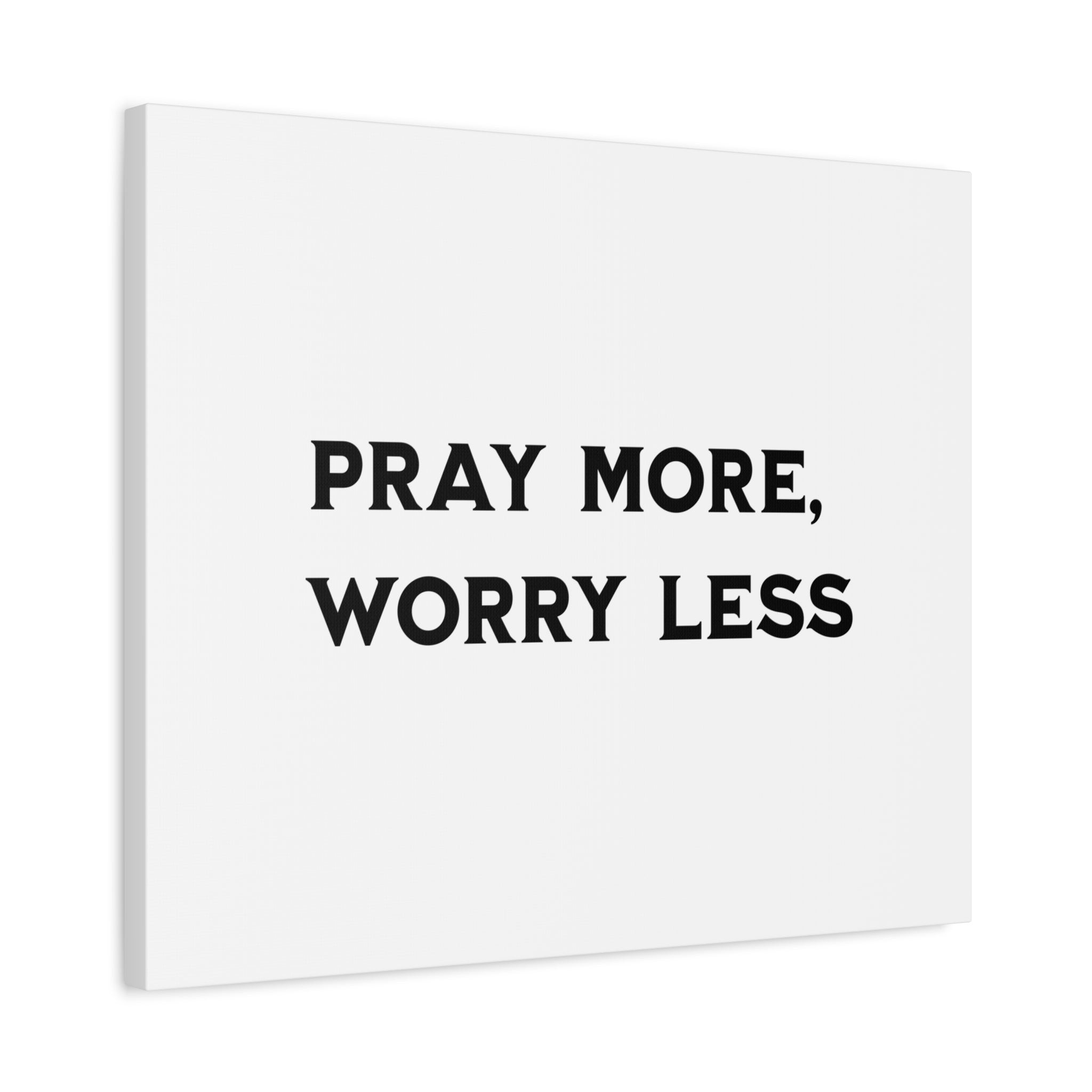 Pray More Worry Less Canvas Print