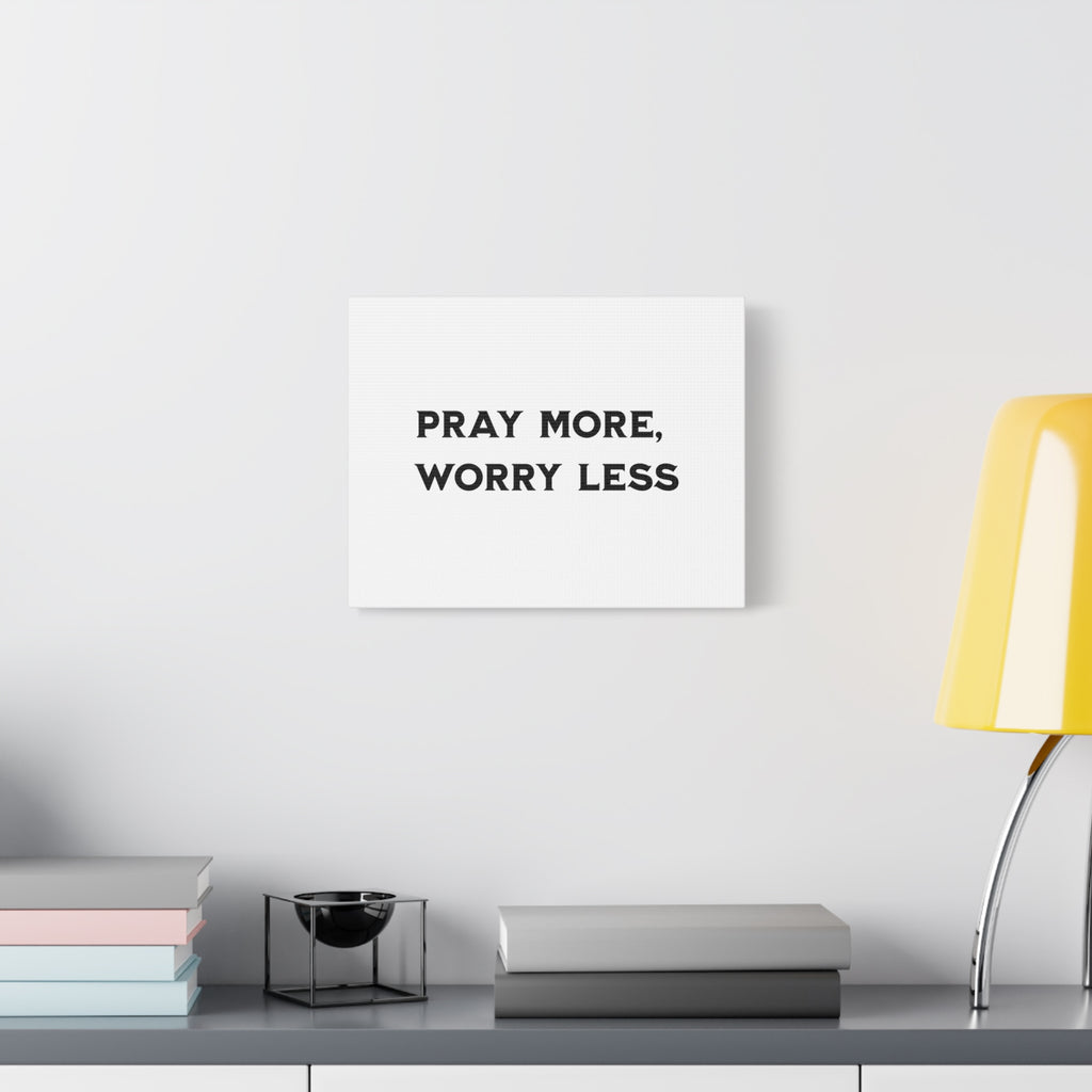 Pray More Worry Less Canvas Print