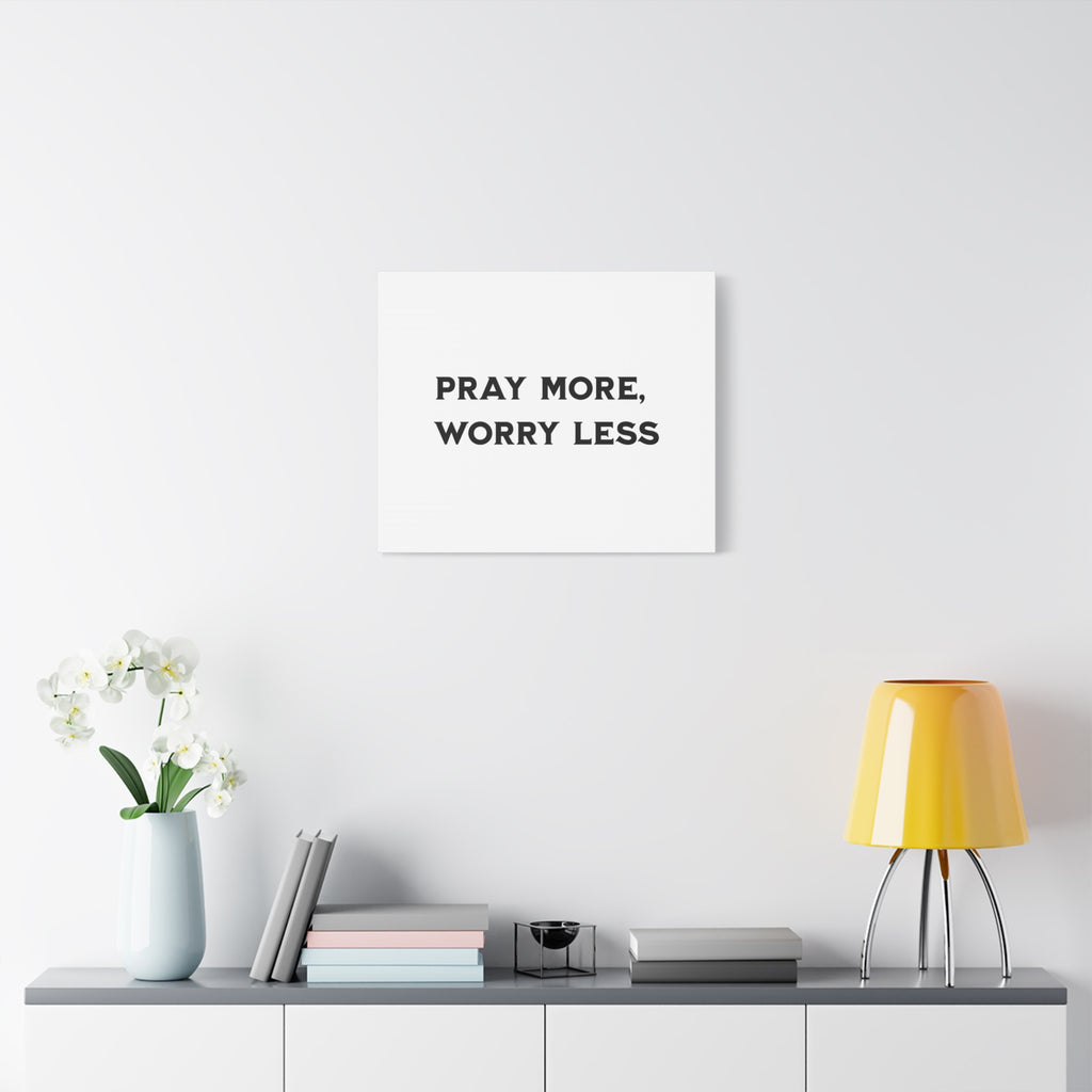 Pray More Worry Less Canvas Print