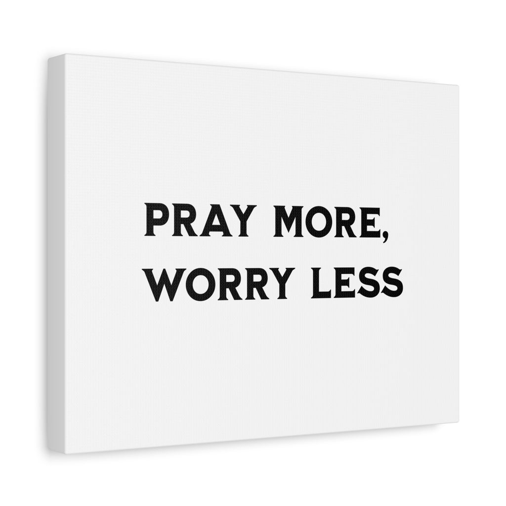 Pray More Worry Less Canvas Print
