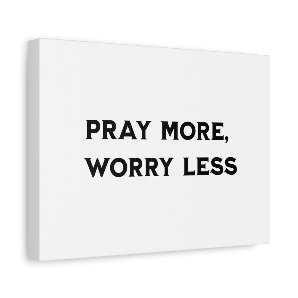 Pray More Worry Less Canvas Print