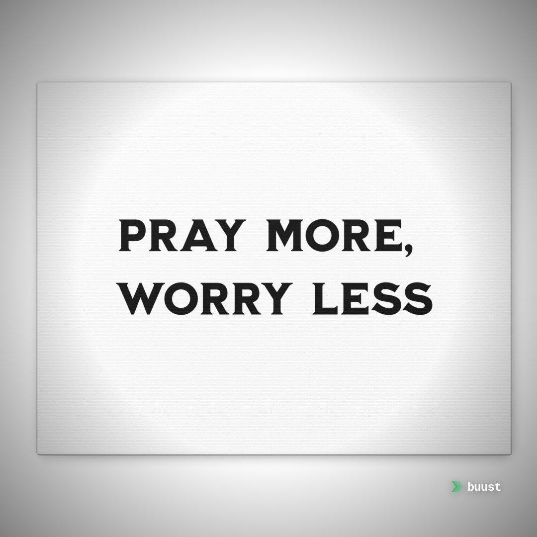 Pray More Worry Less Canvas Print